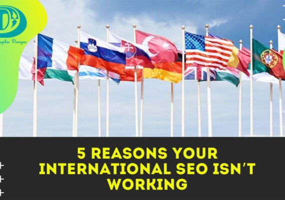 5 reasons your international SEO isn’t working_Divine Graphic Designs